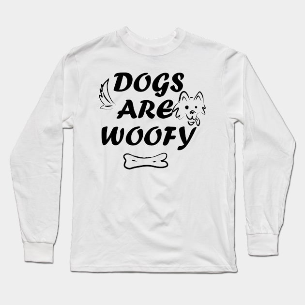 Dogs are Woofy Long Sleeve T-Shirt by Zealous Slacker